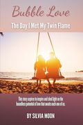 Bubble Love: The Day I Met My Twin Flame (en Inglés)