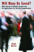 will many be saved?: what vatican ii actually teaches and its implications for the new evangelization (en Inglés)