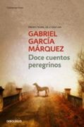 Doce Cuentos Peregrinos - Gabriel Garcia Marquez - Debolsillo