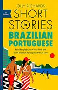 Short Stories in Brazilian Portuguese for Beginners: Read for Pleasure at Your Level, Expand Your Vocabulary and Learn Brazilian Portuguese the fun Way! 