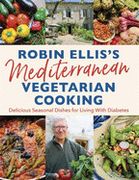 Robin Ellis'S Mediterranean Vegetarian Cooking: Delicious Seasonal Dishes for Living Well With Diabetes (en Inglés)