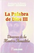 Enseñanzas del Maestro Saint Germain: La Palabra de Dios iii (Dis Cursos de los Maestros Ascendidos)