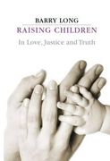 Raising Children in Love, Justice and Truth: Conversations with Parents (en Inglés)