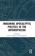 Imagining Apocalyptic Politics in the Anthropocene (Routledge Environmental Humanities) (en Inglés)