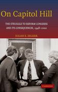 On Capitol Hill: The Struggle to Reform Congress and its Consequences, 1948-2000 (en Inglés)