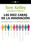 Las Diez Caras de la Innovación: Estrategias Para una Creatividad Excelente (in Spanish)