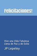 Felicitaciones!  Vive una Vida Fabulosa Llena de paz y de Exito