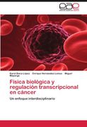 f sica biol gica y regulaci n transcripcional en c ncer