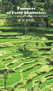 Farmers of Forty Centuries: Permanent Organic Farming in China, Korea, and Japan (en Inglés)