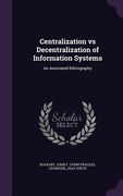Centralization vs Decentralization of Information Systems: An Annotated Bibliography (en Inglés)