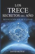 Revoluciones Solares y Lunares. Los Trece Secretos: La Brújula de tu Vida. De David Muñoz Astrodinamica(Independently Published)