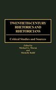 Twentieth-Century Rhetorics and Rhetoricians: Critical Studies and Sources (en Inglés)