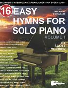16 Easy Hymns for Solo Piano, Volume 1: Beginner and Intermediate Arrangements of Every Song (en Inglés)