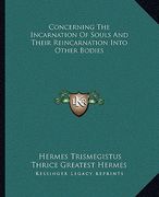 concerning the incarnation of souls and their reincarnation into other bodies (en Inglés)