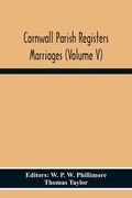 Cornwall Parish Registers Marriages (Volume V) (en Inglés)