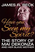 Have You Seen My Spirit?: The Story of Mai DeKonza and Her Mother (en Inglés)