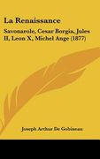la renaissance: savonarole, cesar borgia, jules ii, leon x, michel ange (1877) (en Inglés)