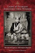 Light of Fearless Indestructible Wisdom: The Life and Legacy of H. H. Dudjom Rinpoche (en Inglés)