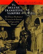 The Deluxe Transitive Vampire: The Ultimate Handbook of Grammar for the Innocent, the Eager and the Doomed (en Inglés)