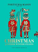 Fortnum & Mason: Christmas and Other Winter Feasts (en Inglés)