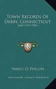 town records of derby, connecticut: 1665-1710 (1901) (en Inglés)