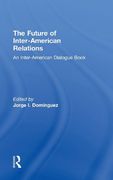 Future of Inter-American Relations (An Inter-American Dialogue Book)