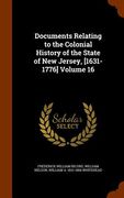 Documents Relating to the Colonial History of the State of New Jersey, [1631-1776] Volume 16 (en Inglés)