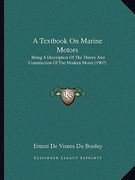 a textbook on marine motors: being a description of the theory and construction of the modern motor (1907)