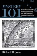 Mystery 101: An Introduction to the big Questions and the Limits of Human Knowledge (en Inglés)