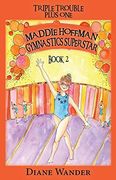 Maddie Hoffman Gymnastics Superstar: Triple Trouble Plus One Book 2 (en Inglés)