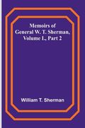 Memoirs of General W. T. Sherman, Volume I., Part 2 (en Inglés)