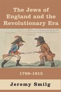 The Jews of England and the Revolutionary Era: 1789 - 1815 (en Inglés)