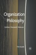 Organization Philosophy: Gehlen, Foucault, Deleuze