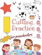 Cutting Practice: Scissor skills for preschoolers to kindergarteners ages 3 to 5, cut and paste workbook with 100 pages. (en Inglés)
