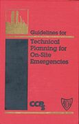Guidelines for Technical Planning for On-Site Emergencies (Center for Chemical Process Safety "Guidelines" series)
