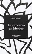 La Violencia en México - David Huerta - La Huerta Grande