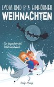 Lydia und die Einhörner Retten Weihnachten: Ein Weihnachtsbuch für Kinder über Freundschaft, den Weihnachtsmann und andere Winterfreude (en Alemán)