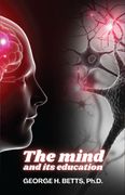 The Mind and its Education (en Inglés)