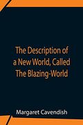 The Description of a new World, Called the Blazing-World (en Inglés)