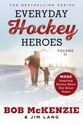 Everyday Hockey Heroes, Volume II: More Inspiring Stories about Our Great Game (en Inglés)