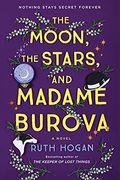 The Moon, the Stars, and Madame Burova: A Novel 