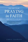 The One Year Praying in Faith Devotional: 365 Daily Bible Readings on Hearing God and Believing His Promises (en Inglés)