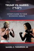 Trump vs. Harris ("Tvh"): Voter's Guide to Their Economic Debate