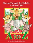 Moving Through the Alphabet an Animal's Way A to Z (en Inglés)