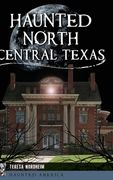 Haunted North Central Texas (en Inglés)