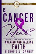Is Cancer Real? Walking and talking faith (en Inglés)