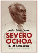 Severo Ochoa no era de Este Mundo