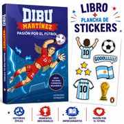 Dibu Martínez. Pasión por el fútbol + Stickers de regalo!