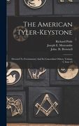 The American Tyler-keystone: Devoted To Freemasonry And Its Concerdant Others, Volume 4, Issue 25 (en Inglés)