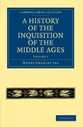 A History of the Inquisition of the Middle Ages - Volume 2 (Cambridge Library Collection - Medieval History) 